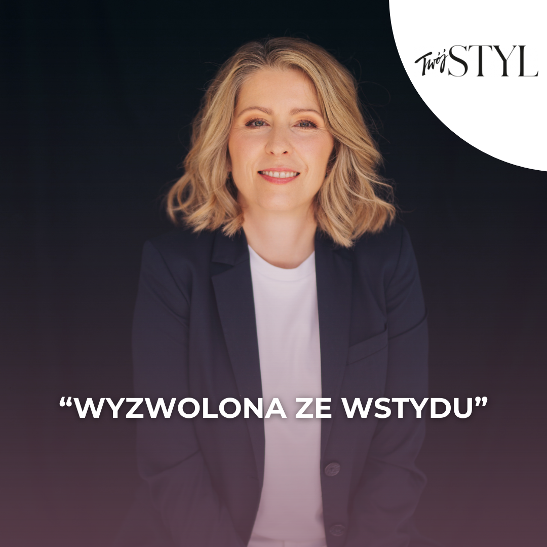 Dagmara Seliga-Krawczyńska w wywiadzie dla magazynu Twój Styl pod tytułem „Wyzwolona ze wstydu”